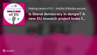 Is liberal democracy in danger? A new EU research project looks for answers!