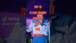 Top 10 kpop group with the best fan services #short#viral#video#yts#bts#army#nice#cute#kpop#