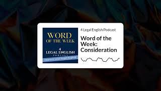 Word of the Week: Consideration | 23 | 4 Legal English Podcast