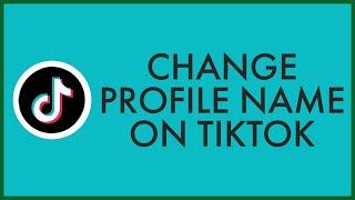 How To Change Name On TikTok 2023