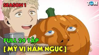 FULL SS1 | Mỹ Vị Hầm Ngục | Tập 1-24 | Anime: Delicious in Dungeon