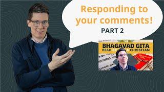 My Response - Comments on my video of the Bhagavad Gita (Part 2)