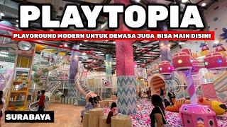 PLAYTOPIA PAKUWON MALL SURABAYA - PLAYGROUND INDOOR TERBESAR DI SURABAYA