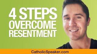 How To Overcome Resentment, Anger, Bitterness (4 Steps) - Catholic Speaker Ken Yasinski