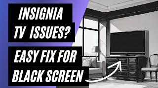 Insignia TV Won't Turn On? Easy Fix for a Black Screen!