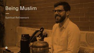 Being Muslim Spiritual Refinement