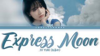 JO YURI (조유리) – Express Moon Lyrics (Color Coded Han/Rom/Eng)