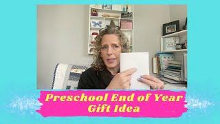 Preschool End of Year Gift Idea