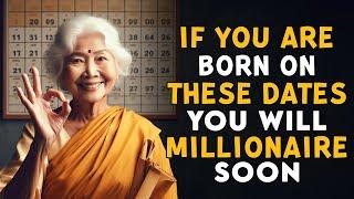 THESE BIRTH DATES GUARANTEE THAT YOU ARE A FUTURE MILLIONAIRE  | BUDDHIST TEACHINGS