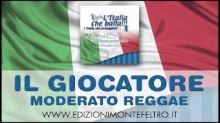 IL GIOCATORE  - MODERATO REGGAE - L' ITALIA CHE BALLA Vol. 6