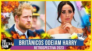 PRÍNCIPE HARRY ODIADO PELOS BRITÂNICOS E SUA “AMADA” ESPOSA DESPERTA RANÇO | RETROSPECTIVA 2023