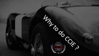 Why to do CCIE -- Begin Your CCIE Journey from Here
