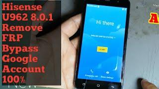 How To Hisense U962 Remove FRP| Bypass Google Account 8.0.1| Remove FRP Without PC 100%