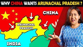 Why is CHINA trying to Conquer Arunachal Pradesh?