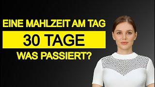 30 Tage - Eine Mahlzeit am Tag, was passiert?