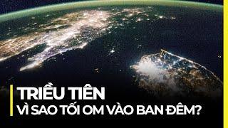 TRIỀU TIÊN VÌ SAO TỐI OM VÀO BAN ĐÊM?