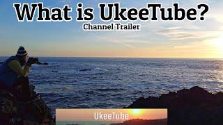 UkeeTube Trailer - Ucluelet Scenery, Culture, Wildlife and More - March 2022