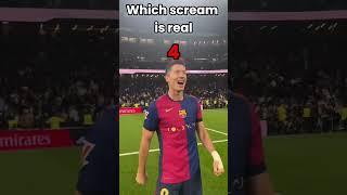 Which scream is real #scream #viral #shorts #scream #meme #memes #song #lewandowski #barcelona