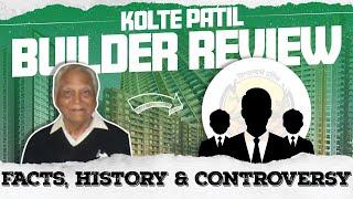 Kolte Patil Developers Review | Facts , History, Controversy |  Housiey Builder Series