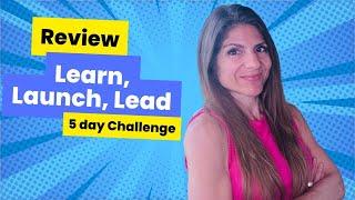 5-Day Learn Launch Lead Challenge Review by Legendary Marketer - Watch Before you Buy!