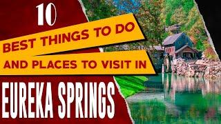 EUREKA SPRINGS, ARKANSAS Things to Do - Best Places to Visit and See in Eureka Springs, AK