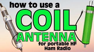 How to Use a Coil Antenna for Portable HF Ham Radio