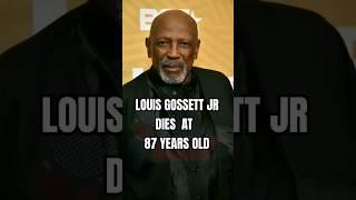 LOUIS GOSSETT JR DIES  AT  87 YEARS OLD