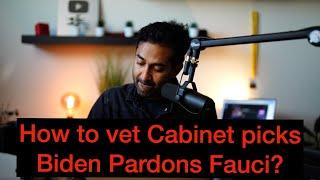 How to vet Cabinet Picks| Biden Will Pardon Fauci | United CEO assassination