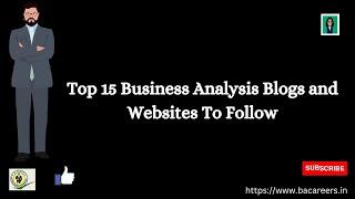 Top 15 Business Analysis Blogs and Websites To Follow | ba careers | Business analysts