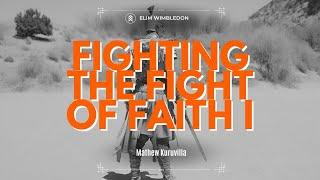 Fighting the Fight of Faith - Pastor Mathew Kuruvilla