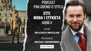 O stylu, etykiecie i modzie męskiej odc. 2 - Wojciech Wocław - Pan Grono o Stylu #61