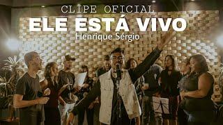 Ele está vivo - Henrique Sérgio (Videoclipe Oficial)