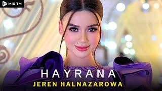 Jeren Halnazarowa - Hayrana (Turkmen Aydym 2023)