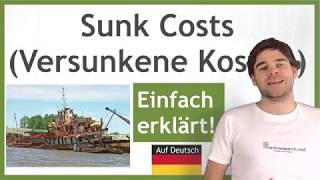 Sunk Costs - kurz auf deutsch erklärt - Was man bei Entscheidungen nicht berücksichtigen sollte