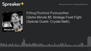 Clerks Minute 85: Bodega Food Fight (Special Guest: Crystal Beth) (part 2 of 2)