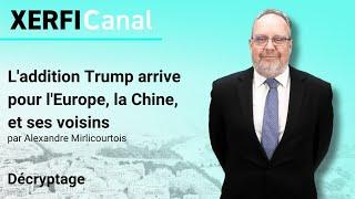 L'addition Trump arrive pour l'Europe, la Chine, et ses voisins [Alexandre Mirlicourtois]