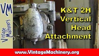 Kearney & Trecker Model 2H Vertical Head Attachment