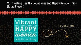 93: Creating Healthy Boundaries and Happy Relationships (Laura Froyen)