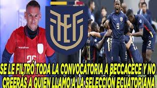 SE LE FILTRÓ TODA LA CONVOCATORIA A BECCACECE Y NO CREERÁS A QUIEN LLAMO A LA SELECCIÓN ECUATORIANA