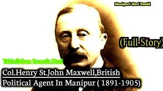 Maxwell, British Political Agent In Manipur And Sanatombi (Full Story) || History Of Manipur