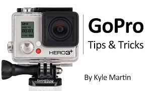 GoPro Tips and Tricks