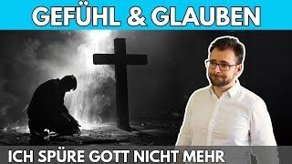  Gefühl & Glauben  – Ich SPÜRE Gott nicht mehr