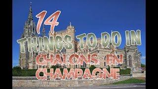 Top 14 Things To Do In Chalons-en-Champagne, France