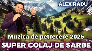 ALEX RADU  SUPER COLAJ DE SARBE  Cele mai frumoase sarbe  Muzica de petrecere 2025