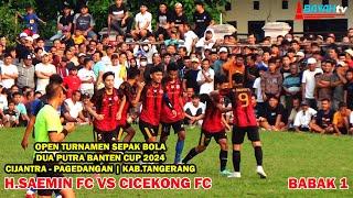 KETATANYA PENENTUAN JUARA DUA PUTRA BANTEN CUP 2024 ANTARA H.SAEMIN FC VS CICEKONG FC | BABAK 1