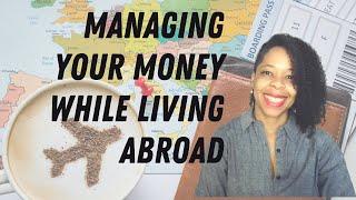 Navigating Finances Overseas | How To Manage Your Money While Living Abroad | Expat Money Advice