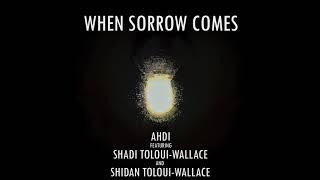 Ahdi - When Sorrow Comes (ft. Shadi Toloui-Wallace and Shidan Toloui Wallace)