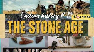 Stone age | Indian history | Paleolithic, mesolithick, neolithic periods