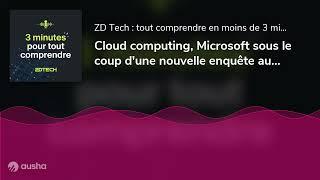 Cloud computing, Microsoft sous le coup d'une nouvelle enquête aux Etats-Unis