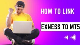 How to link your Exness To MT5 more recent with the new Exness update